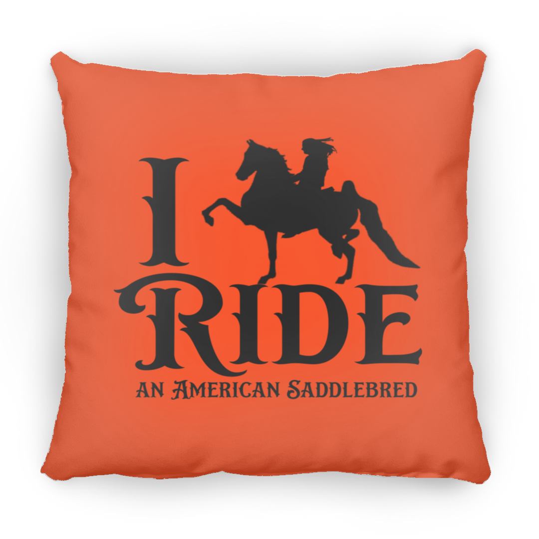I RIDE AN AMERICAN SADDLEBRED PILLOWS THREE SIZES