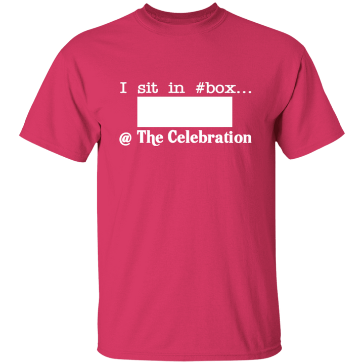 I SIT IN CELEBRATION BOX NUMBER (WHITE) G500 5.3 oz. T-Shirt