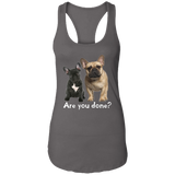 Are You Done (Frenchie) NL1533 Ladies Ideal Racerback Tank