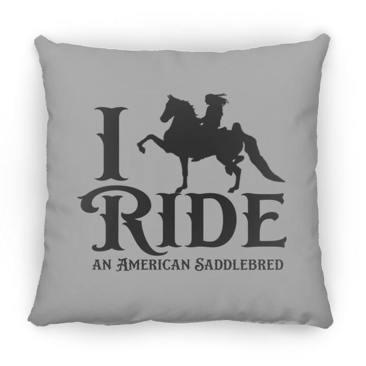 I RIDE AN AMERICAN SADDLEBRED PILLOWS THREE SIZES