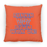 RUNNIN WALK TIME LET EM WALK ON ZP18 Large Square Pillow