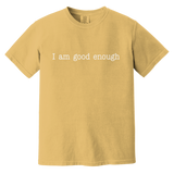 I AM GOOD ENOUGH (WHT) CC1717 Heavyweight Garment-Dyed T-Shirt