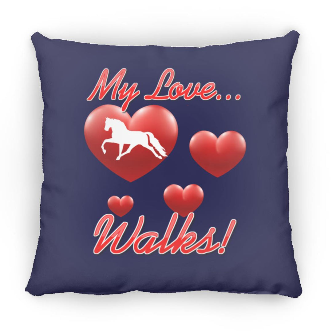 MY LOVE WALKS (Pleasure) ZP14 Small Square Pillow