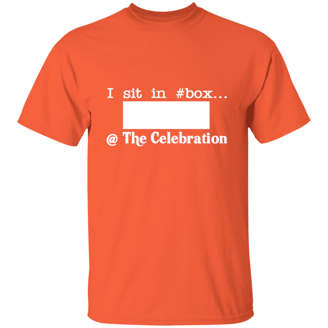 I SIT IN CELEBRATION BOX NUMBER (WHITE) G500 5.3 oz. T-Shirt