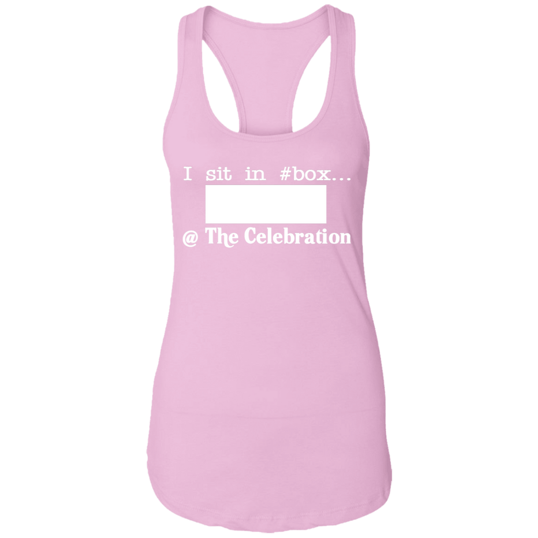 I SIT IN CELEBRATION BOX NUMBER (WHITE) NL1533 Ladies Ideal Racerback Tank