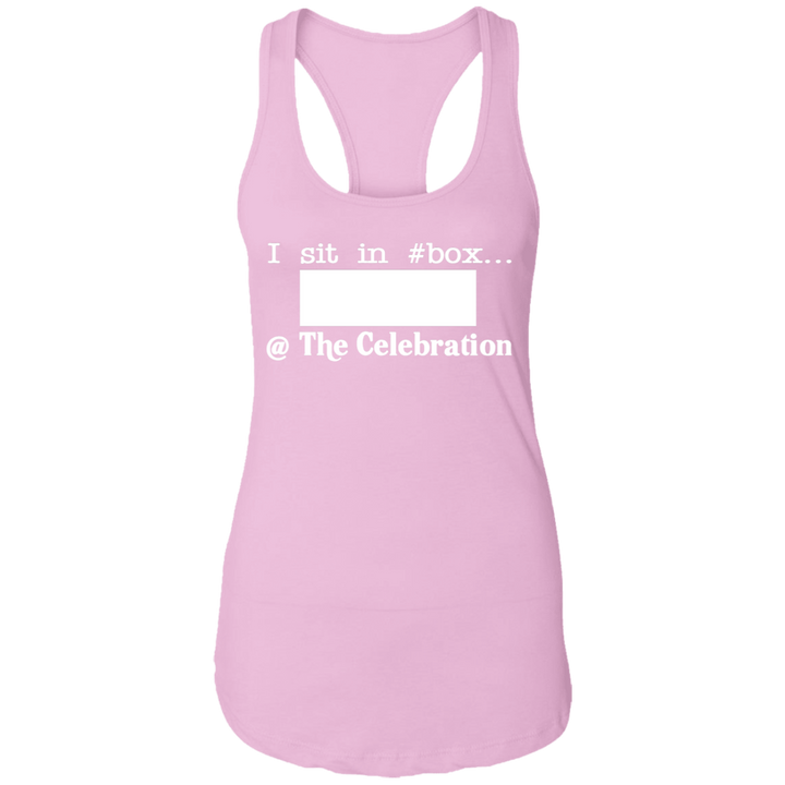 I SIT IN CELEBRATION BOX NUMBER (WHITE) NL1533 Ladies Ideal Racerback Tank
