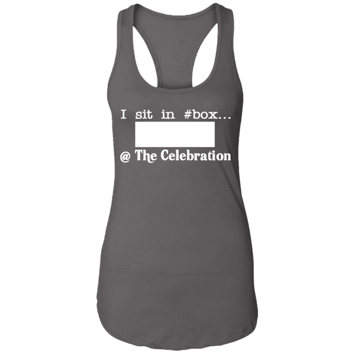 I SIT IN CELEBRATION BOX NUMBER (WHITE) NL1533 Ladies Ideal Racerback Tank