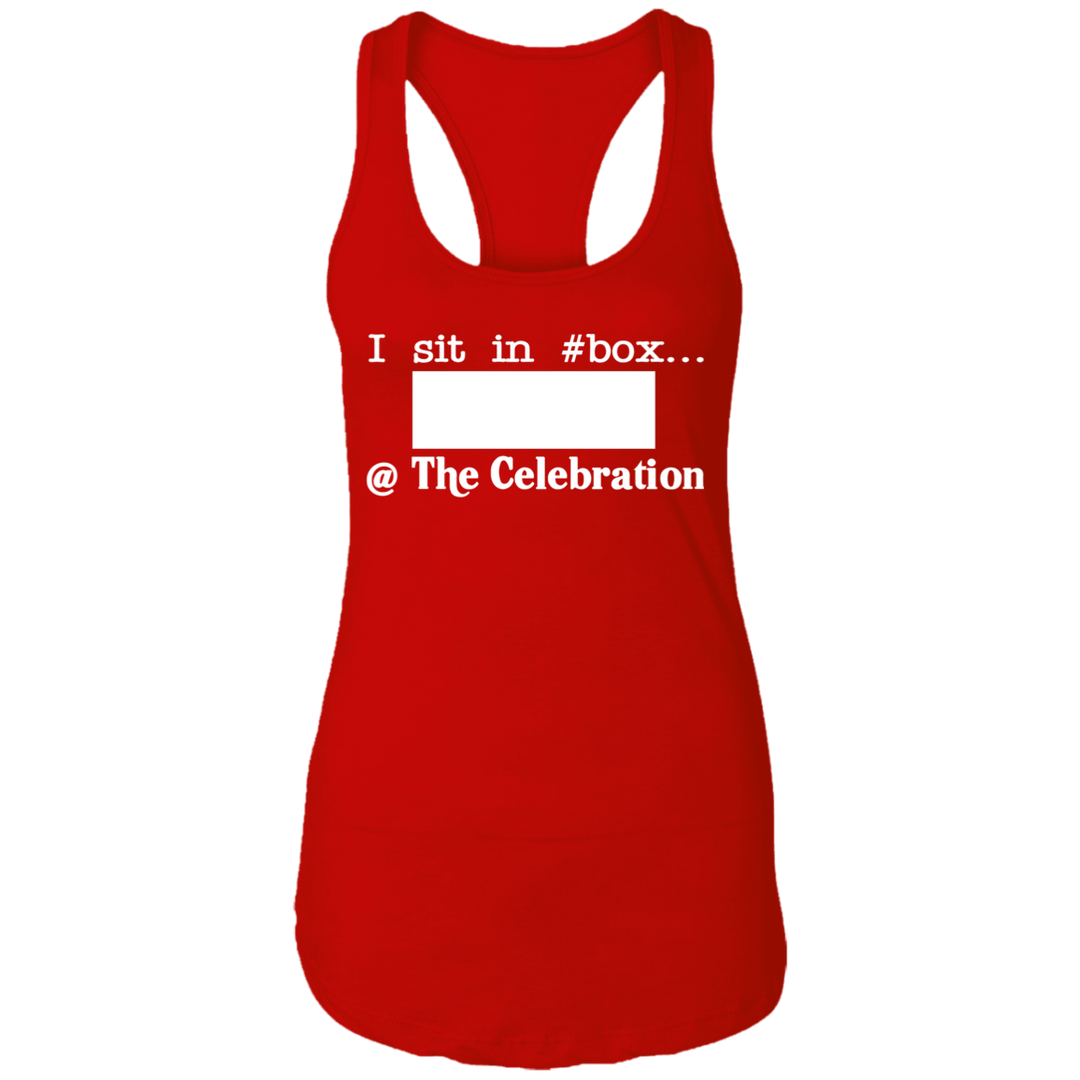 I SIT IN CELEBRATION BOX NUMBER (WHITE) NL1533 Ladies Ideal Racerback Tank
