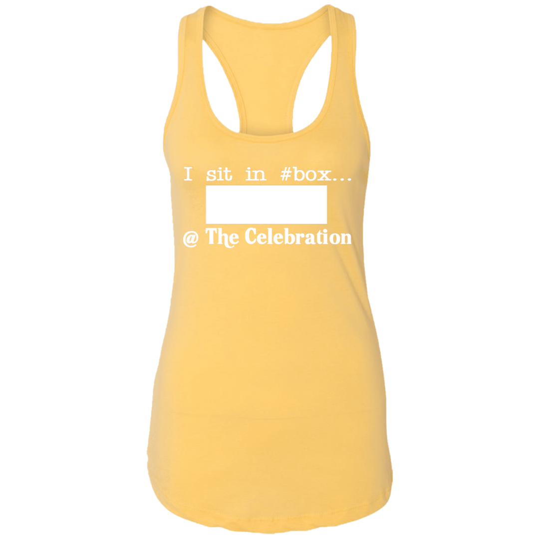 I SIT IN CELEBRATION BOX NUMBER (WHITE) NL1533 Ladies Ideal Racerback Tank