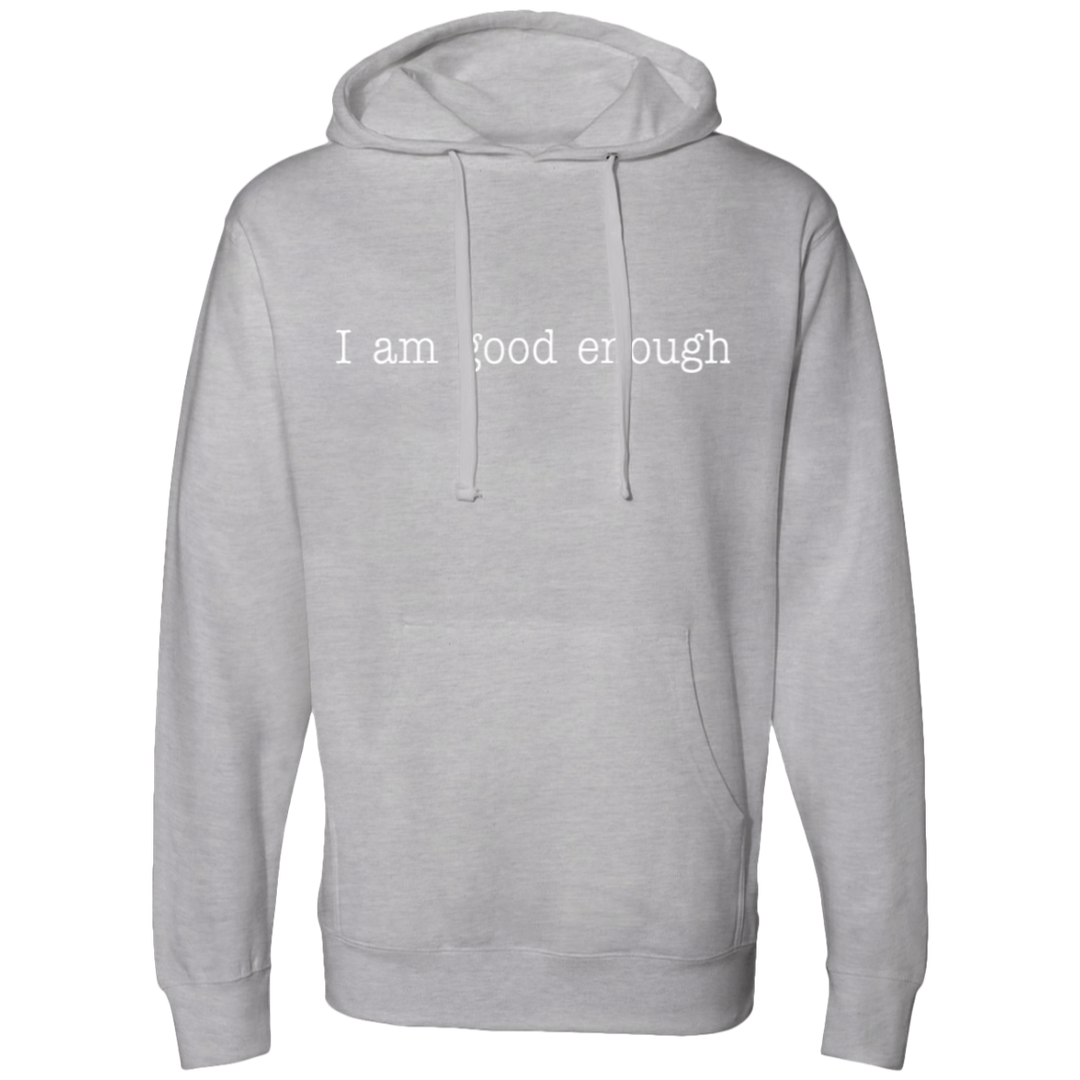 I AM GOOD ENOUGH (WHT) SS4500 Midweight Hooded Sweatshirt