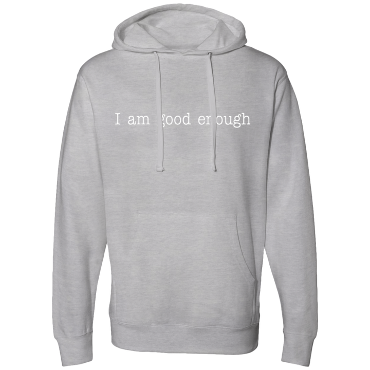 I AM GOOD ENOUGH (WHT) SS4500 Midweight Hooded Sweatshirt