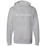 I AM GOOD ENOUGH (WHT) SS4500 Midweight Hooded Sweatshirt