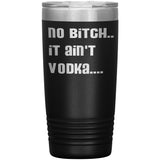 IT AIN'T VODKA TUMBLERS (5 STYLES)