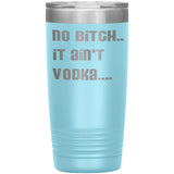 IT AIN'T VODKA TUMBLERS (5 STYLES)
