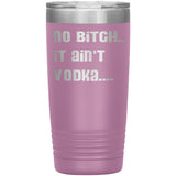IT AIN'T VODKA TUMBLERS (5 STYLES)