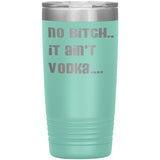 IT AIN'T VODKA TUMBLERS (5 STYLES)
