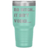 IT AIN'T VODKA TUMBLERS (5 STYLES)