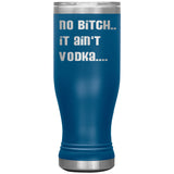 IT AIN'T VODKA TUMBLERS (5 STYLES)