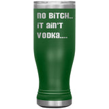 IT AIN'T VODKA TUMBLERS (5 STYLES)