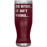 IT AIN'T VODKA TUMBLERS (5 STYLES)
