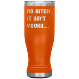IT AIN'T VODKA TUMBLERS (5 STYLES)
