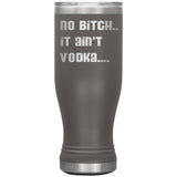 IT AIN'T VODKA TUMBLERS (5 STYLES)