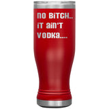 IT AIN'T VODKA TUMBLERS (5 STYLES)