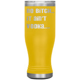 IT AIN'T VODKA TUMBLERS (5 STYLES)