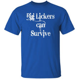 BigLickers Can Survive G500 5.3 oz. T-Shirt - My Pony Store