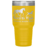 BORN TO WALK TWH 30oz Insulated Tumbler - My Pony Store